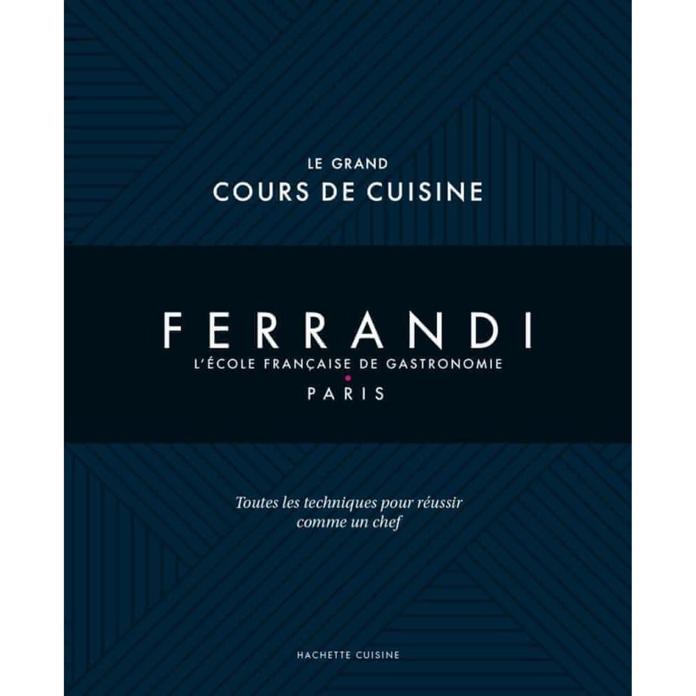 LE GRAND COURS DE CUISINE FERRANDI. L'ECOLE FRANCAISE DE GASTRONOMIE - PARIS, Tanguy Michel